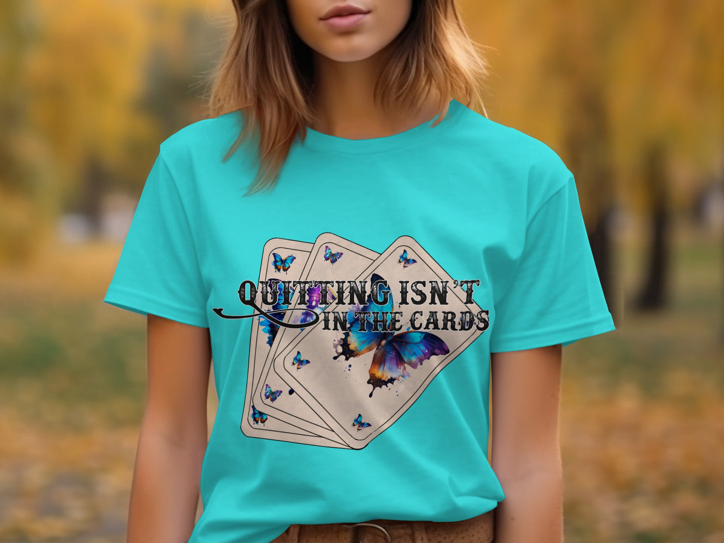 Quitting Isn't in the Cards T-shirt with Butterfly Design