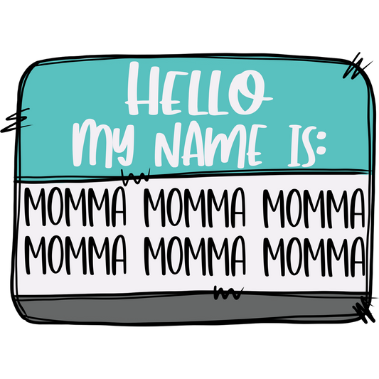 Hello My Name Is Momma Funny Humorous Sign Decor