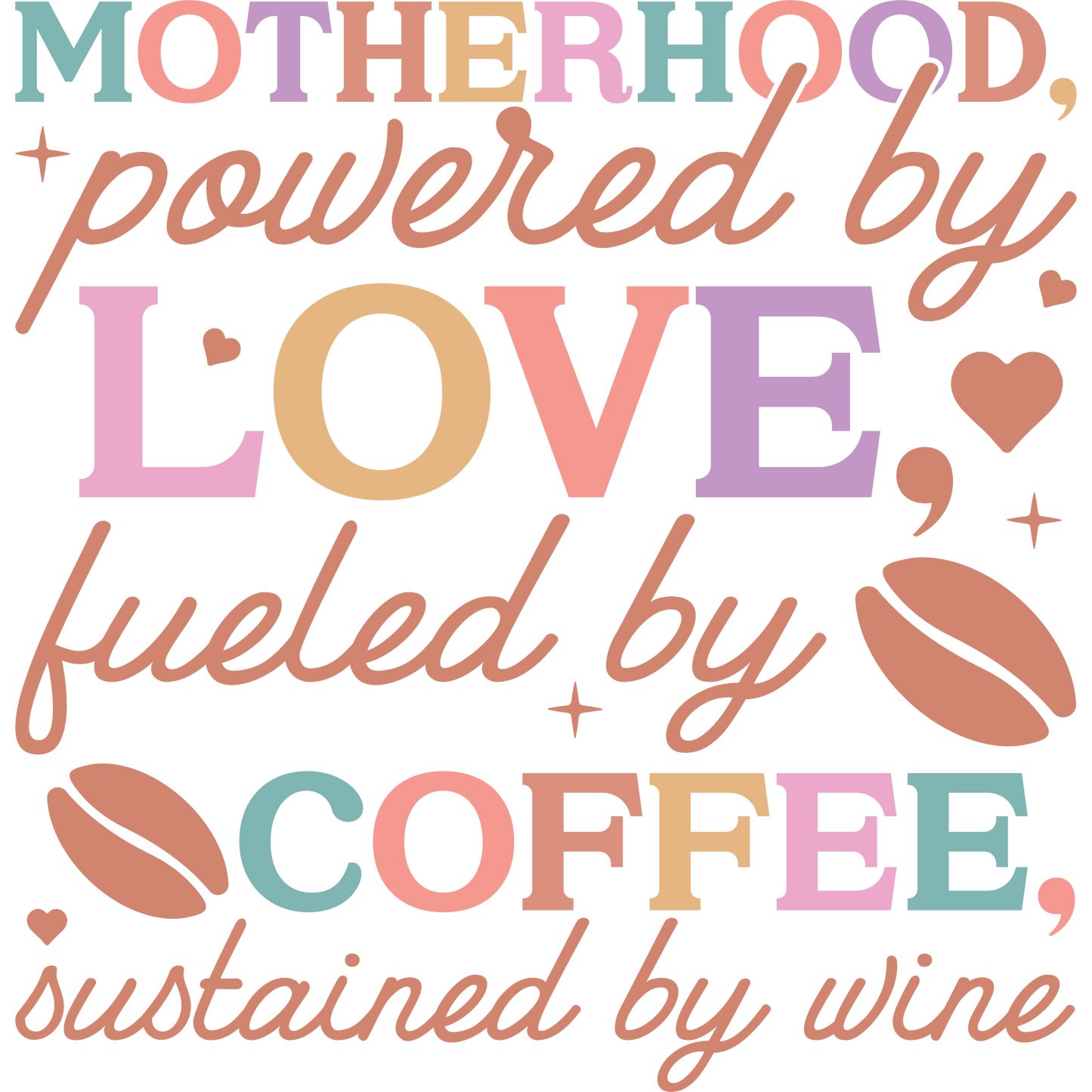 Motherhood T-Shirt, Powered By Love Fueled By Coffee, Mom Life Tee, Gift For Mothers, Mom Quote Shirt, Wine Lover Shirt, DTF Transfer