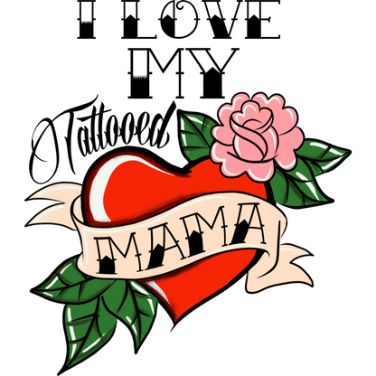 I Love My Tattooed Mama Heart Design Shirt