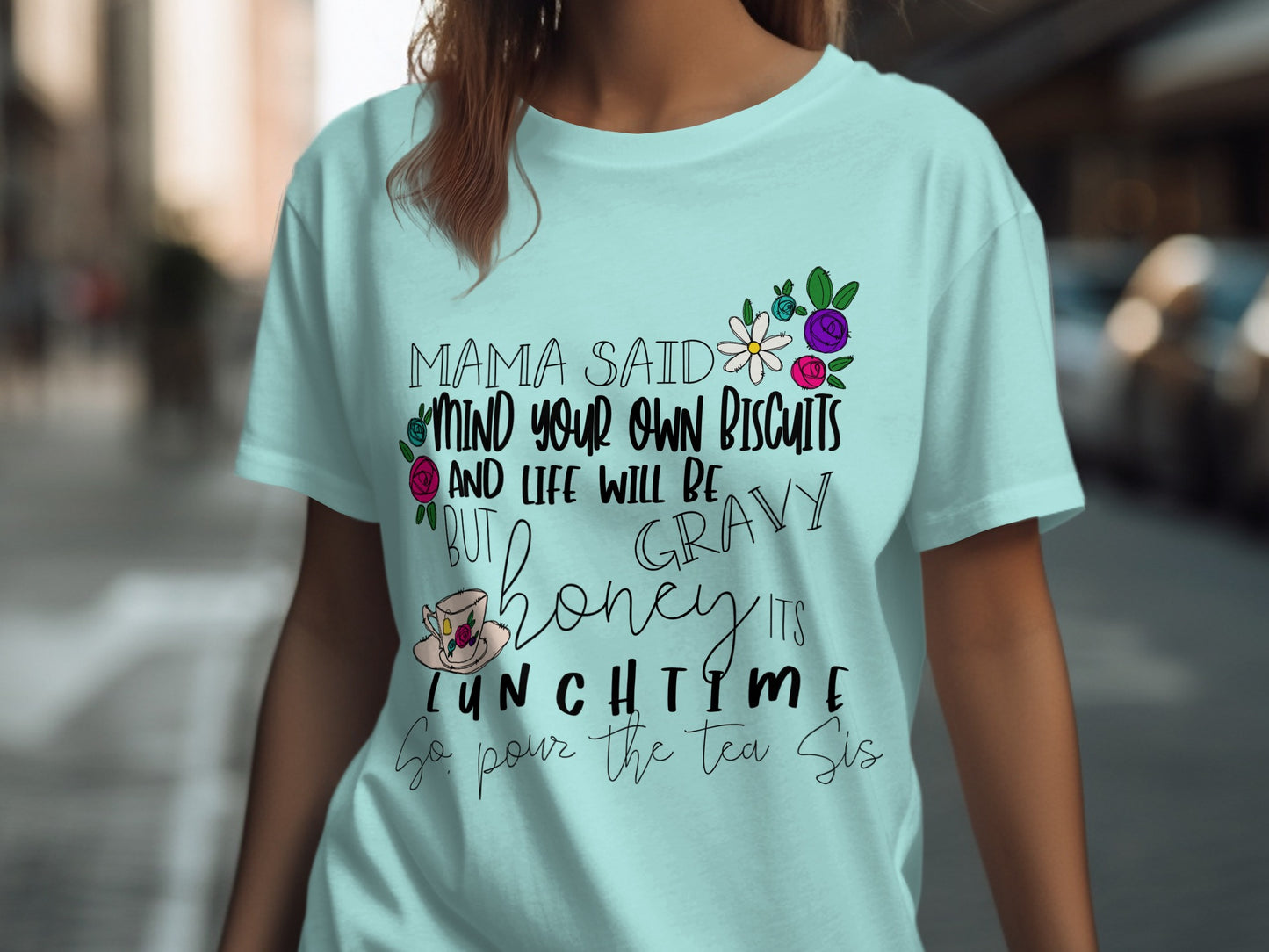 Mama Said Mind Your Own Biscuits And Life Will Be Gravy Shirt