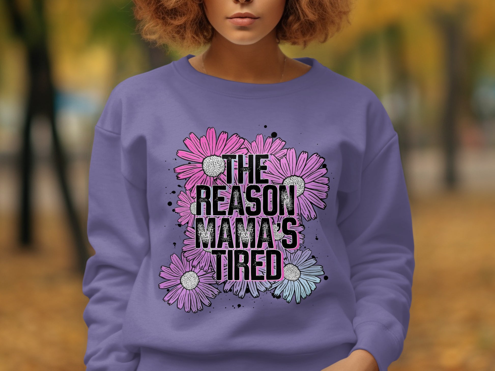 The Reason Mama's Tired Floral Sweatshirt for Stylish Moms