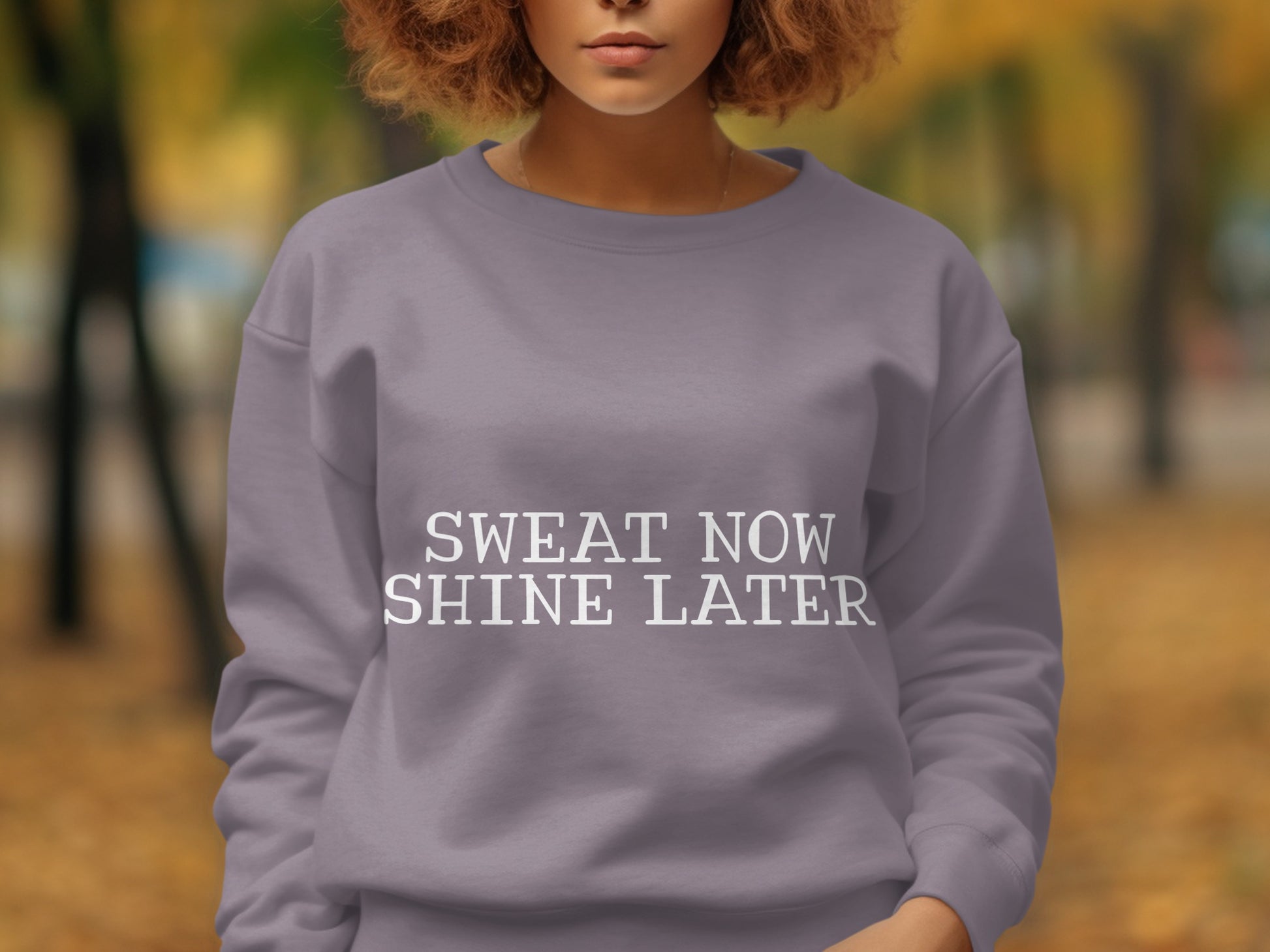 Sweat Now Shine Later Inspirational Sweatshirt