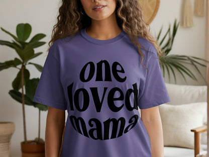 One Loved Mama T-Shirt for Everyday Wear