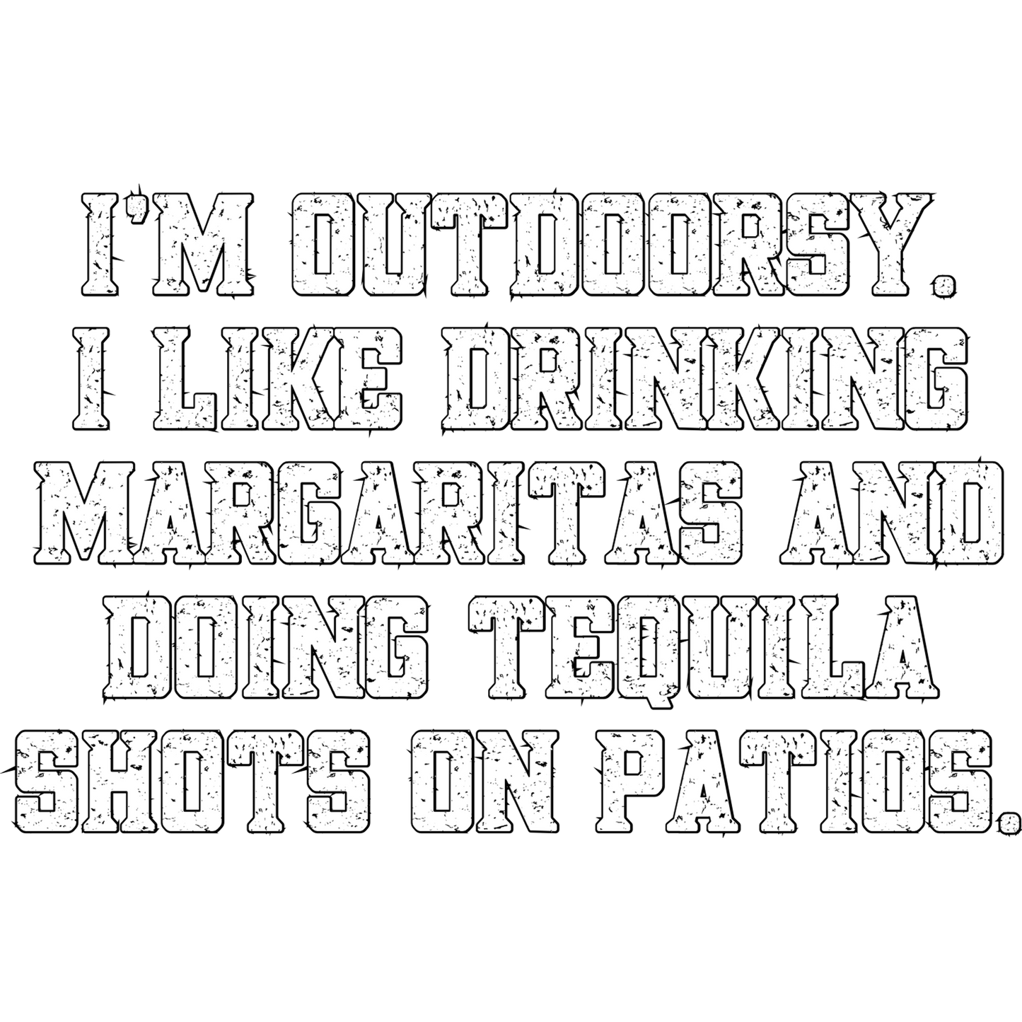 I'm Outdoorsy Drinking Margaritas Doing Tequila Shots Top