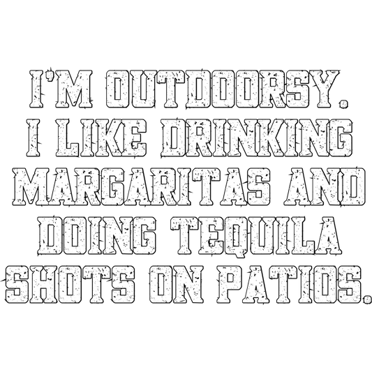 I'm Outdoorsy Drinking Margaritas Doing Tequila Shots Top