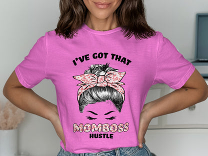 I've Got That Momboss Hustle Inspirational Shirt