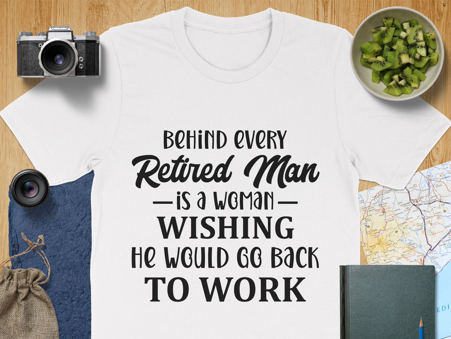 Behind Every Retired Man is a Woman Wishing He Would Go Back t-Shirt