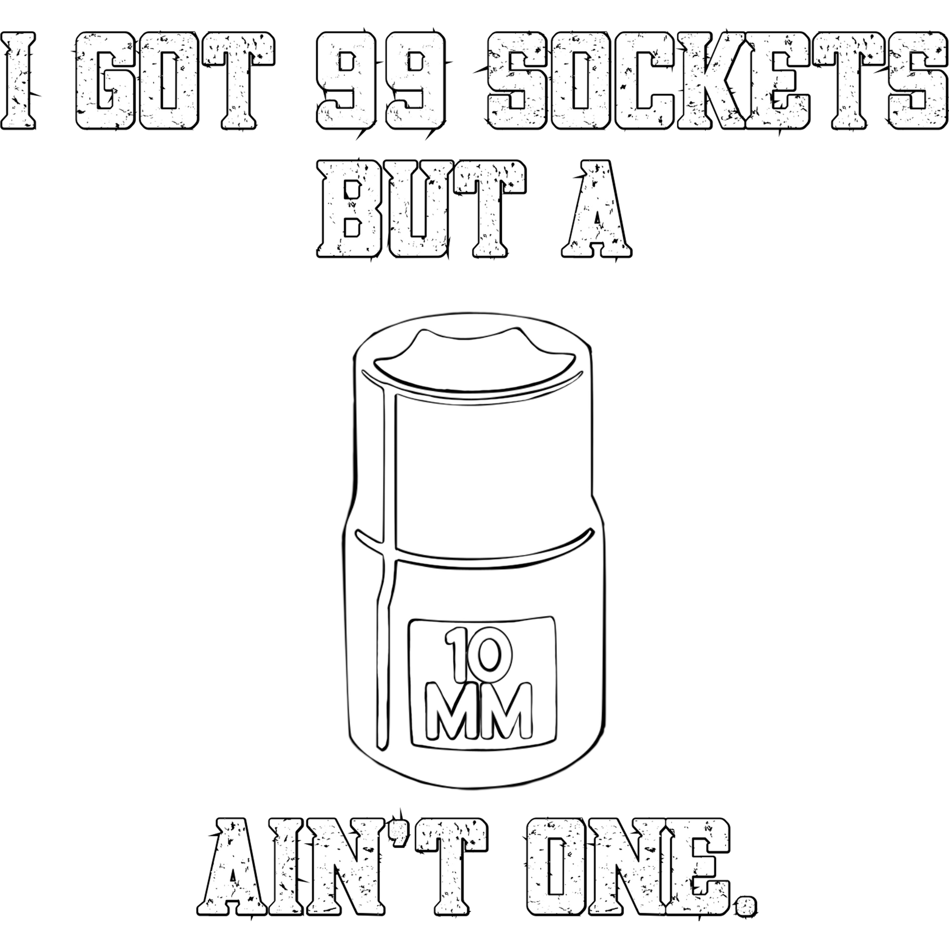 I Got 99 Sockets But a 10mm Ain't One product