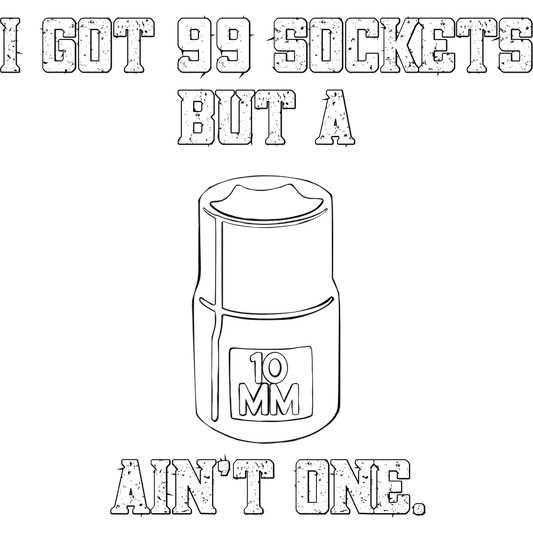 I Got 99 Sockets But a 10mm Ain't One product