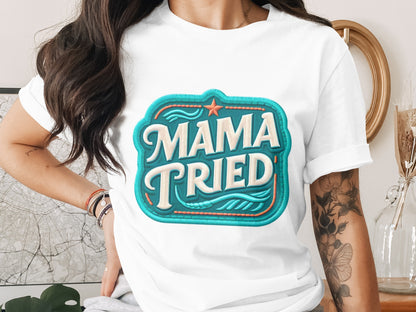 Retro Style Mama Tried Graphic Tee Shirt