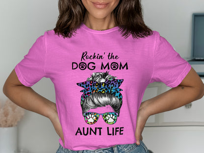 Rockin' the Dog Mom Aunt Life Graphic T-shirt