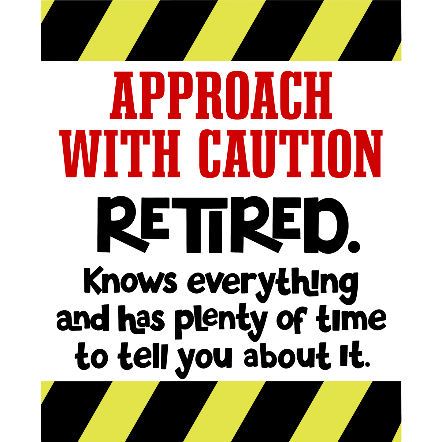 Approach With Caution Retired Knows Everything Sign