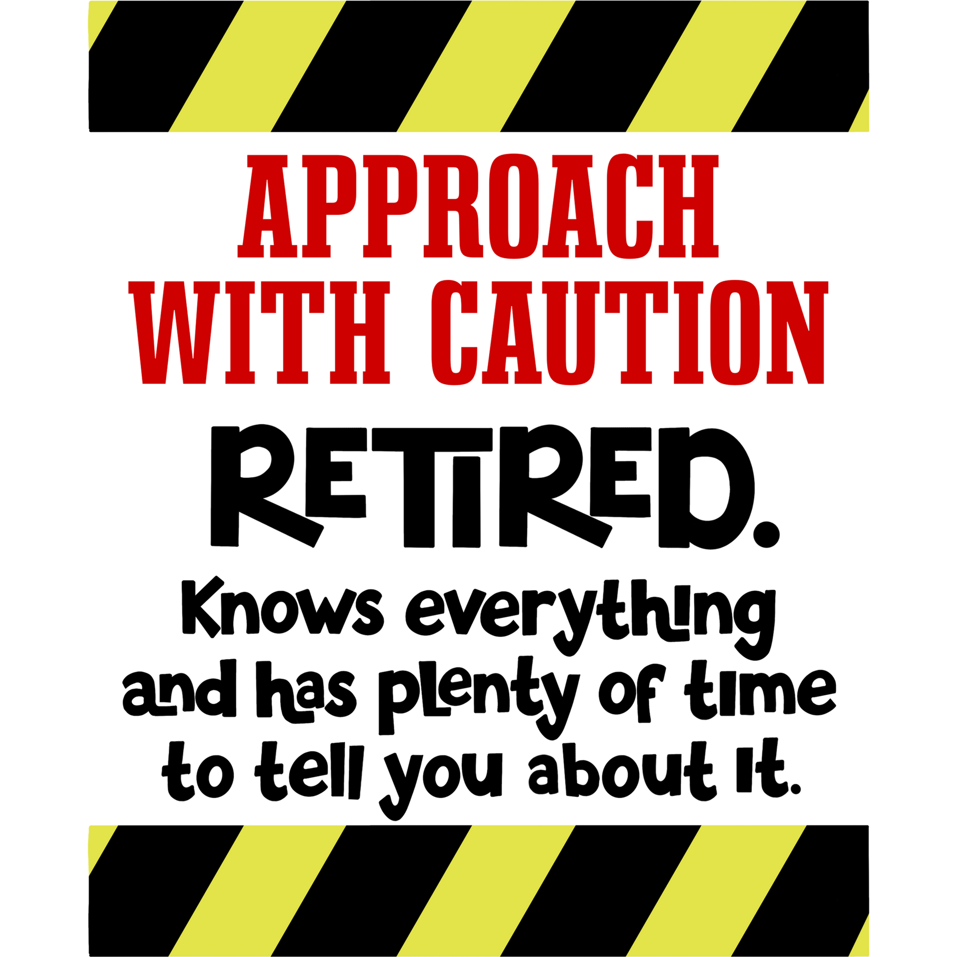 Approach With Caution Retired Knows Everything Sign
