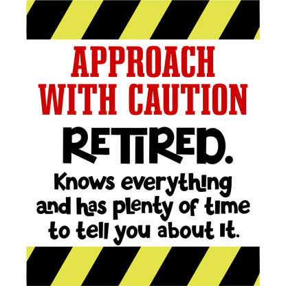 Approach With Caution Retired Knows Everything Sign