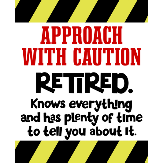 Approach With Caution Retired Knows Everything Sign