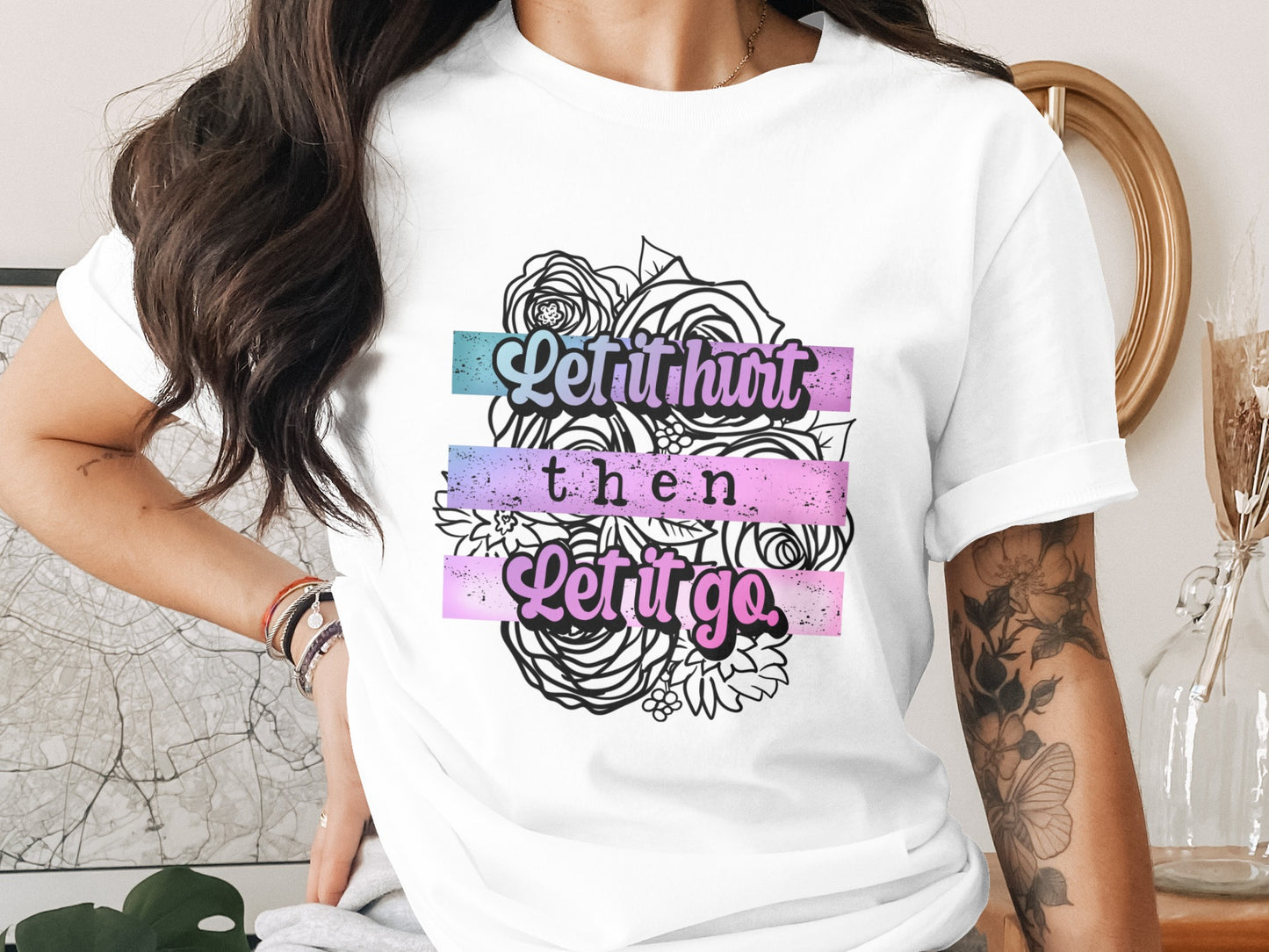 Let It Hurt Then Let It Go Inspirational Shirt