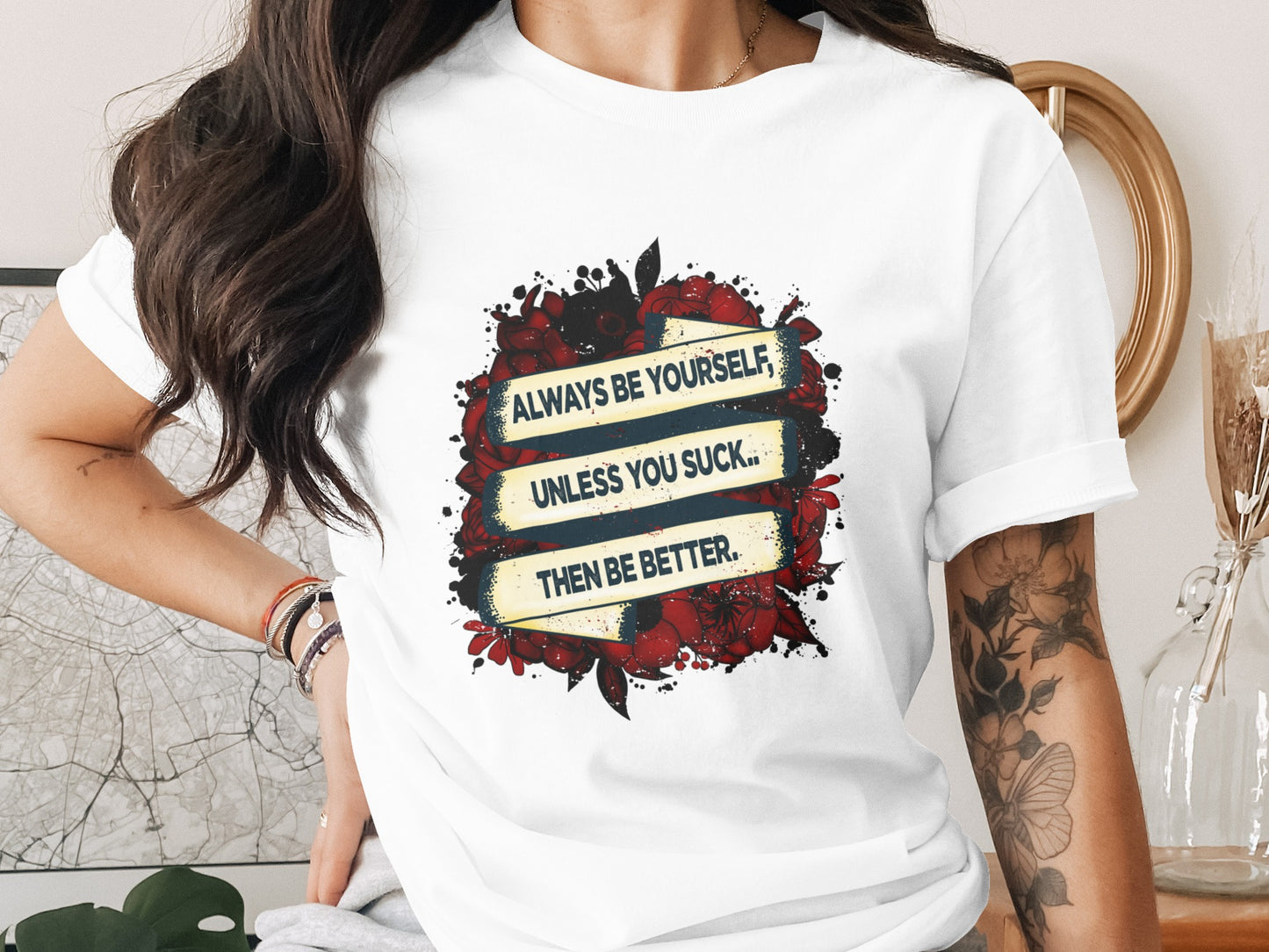 Always Be Yourself Unless You Suck Then Be Better shirt
