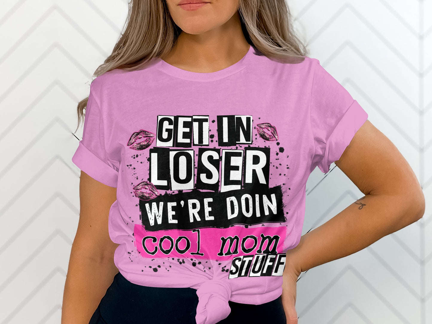 Get in Loser We're Doing Cool Mom Stuff Shirt