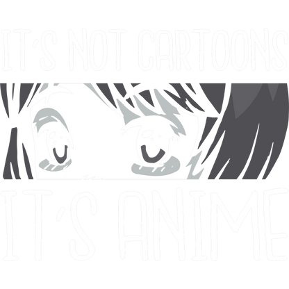 It's Not Cartoons It's Anime Graphic Apparel