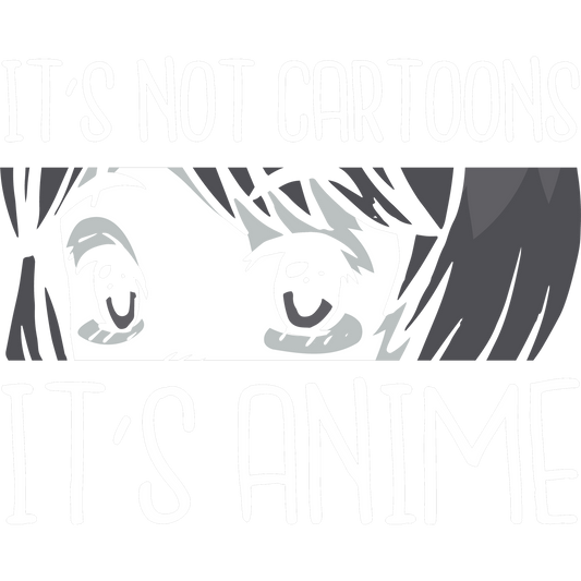 It's Not Cartoons It's Anime Graphic Apparel