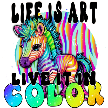 Life Is Art Live It In Color graphic product