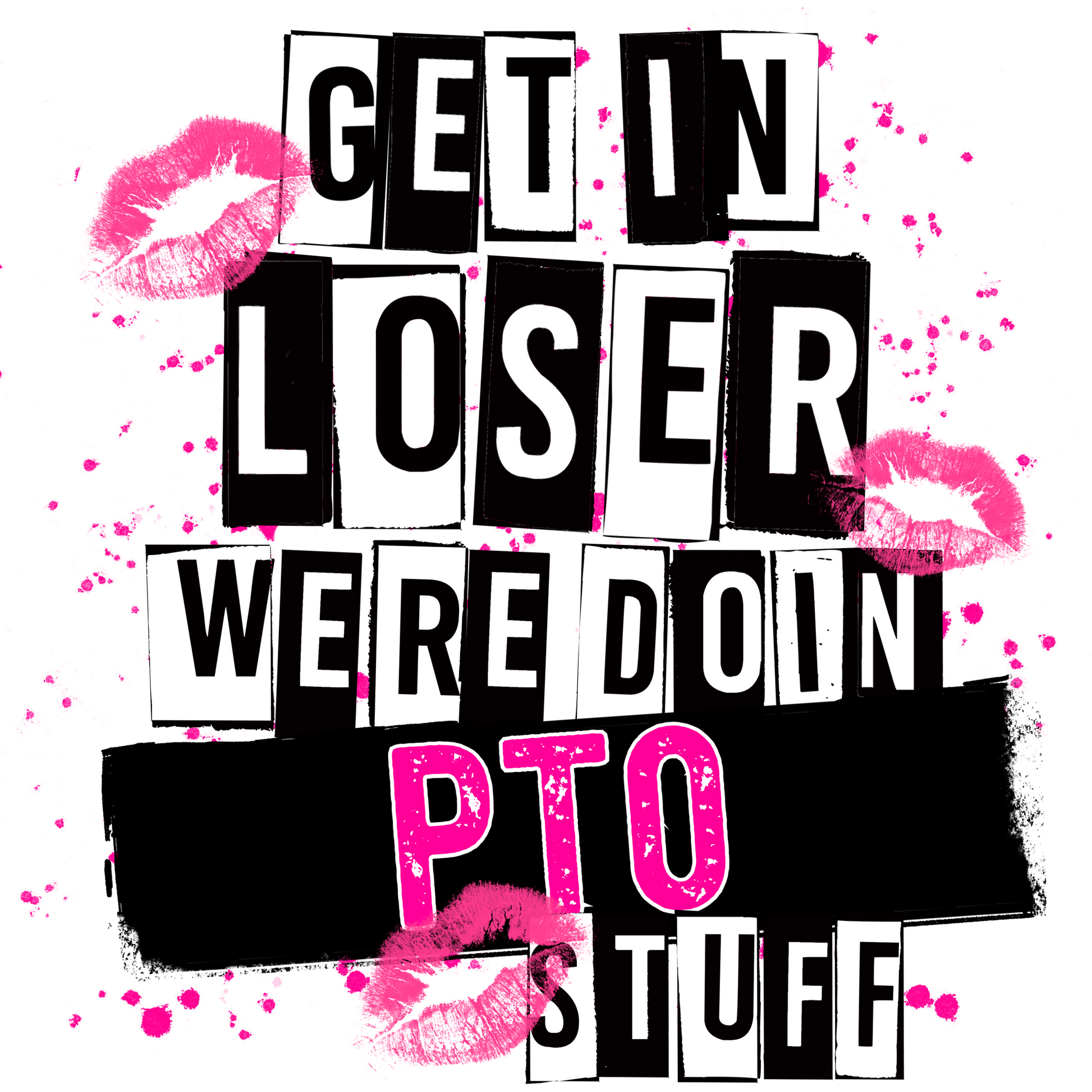 Get in Loser We're Doin PTO Stuff product