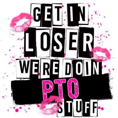 Get in Loser We're Doin PTO Stuff product
