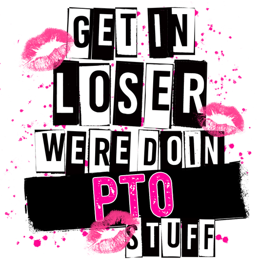 Get in Loser We're Doin PTO Stuff product