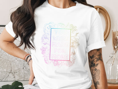 Motivational You Were Made For More T-Shirt