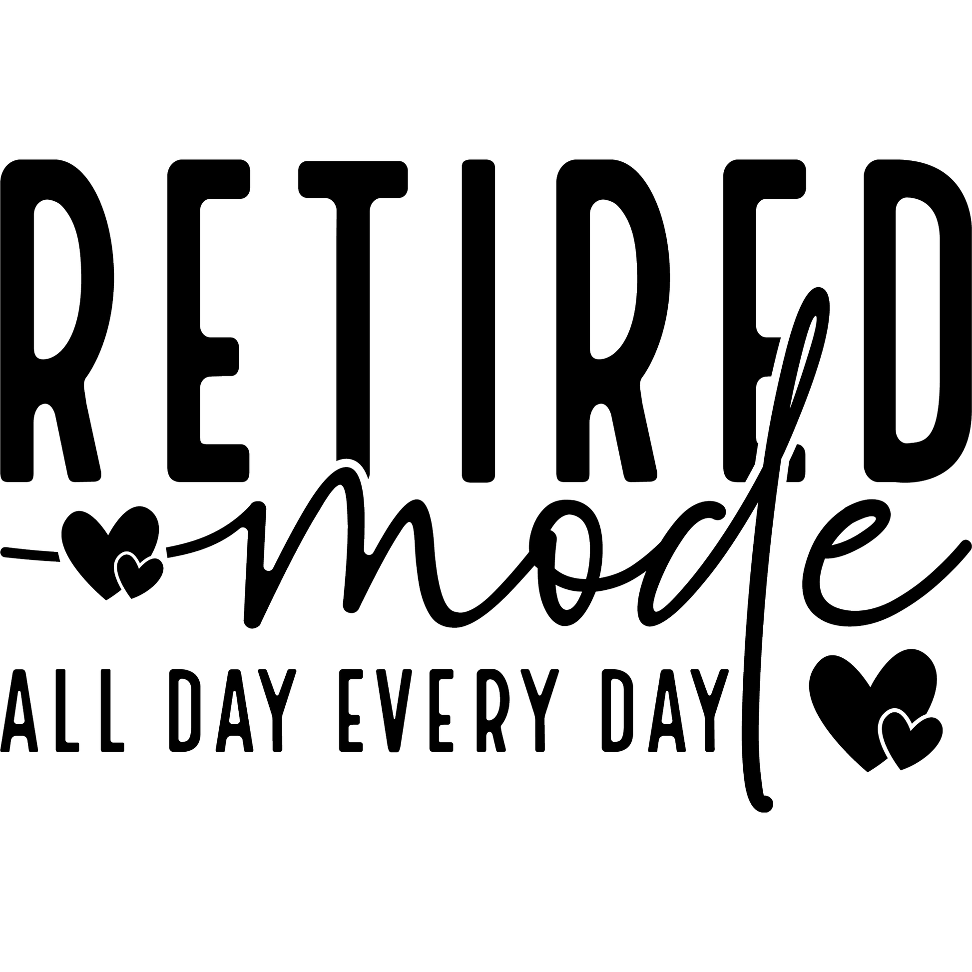 Retired Mode All Day Every Day Heart Design product