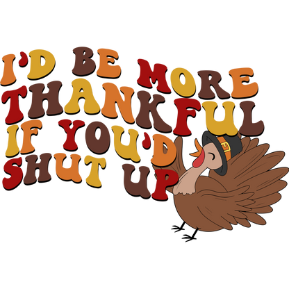 I'd Be More Thankful If You'd Shut Up Funny Apparel