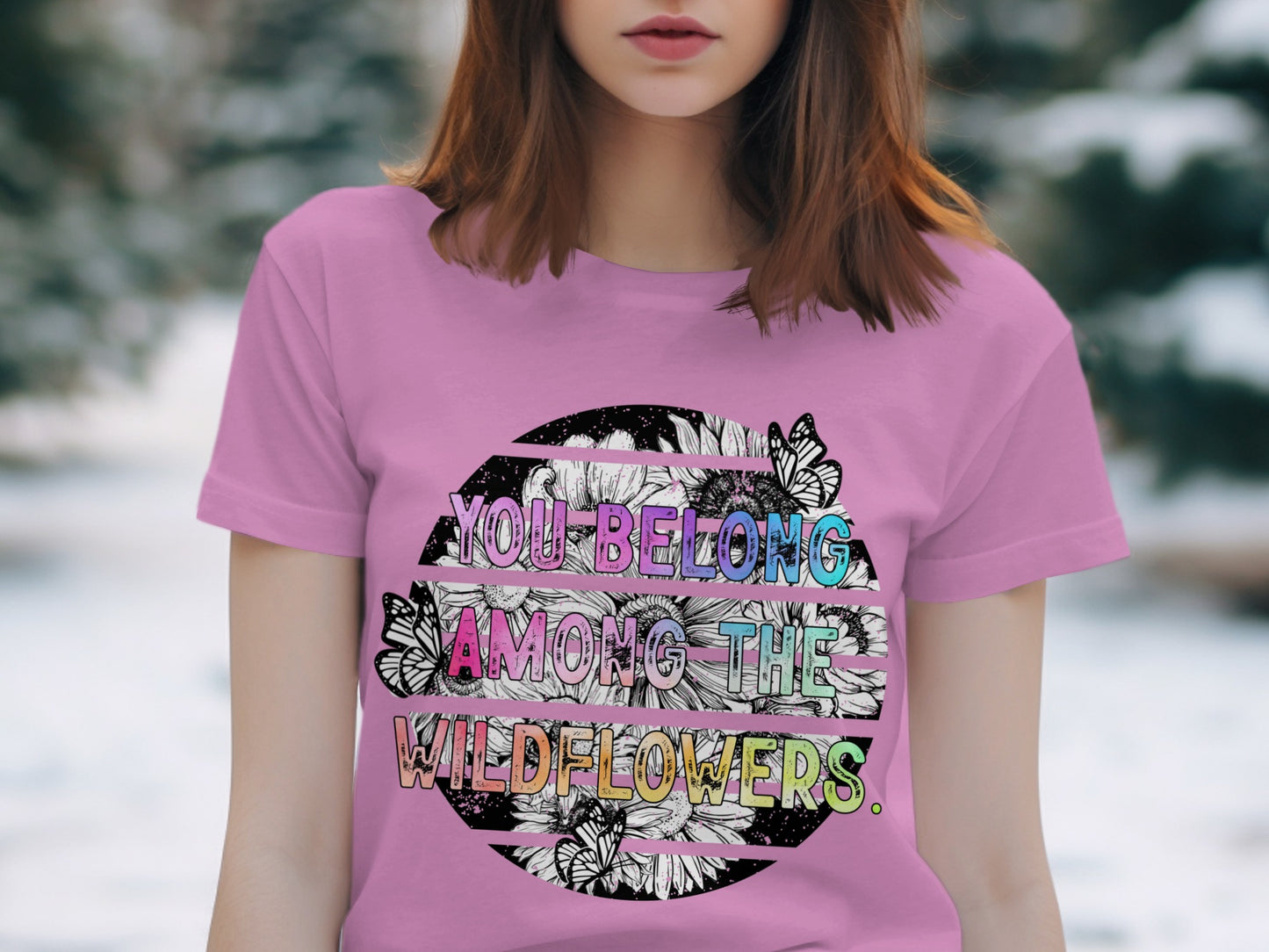 You Belong Among The Wildflowers T-shirt