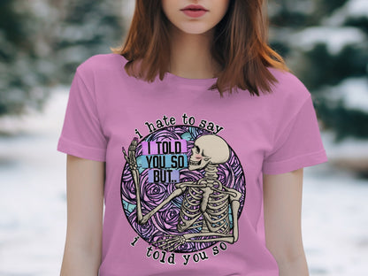 I Told You So Skeleton Graphic Tee