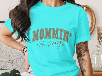 Mommin' Ain't Easy Graphic Tee Shirt