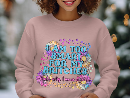 I Am Too Smart For My Britches Quote Sweater