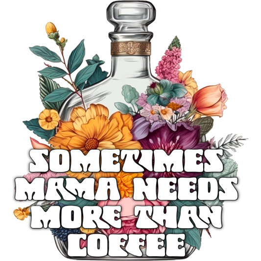 Sometimes Mama Needs More Than Coffee product