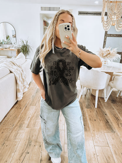 It's Okay If All You Did Today Is Survive Shirt