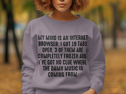 Internet Browser Tabs Humor Quote on Sweatshirt