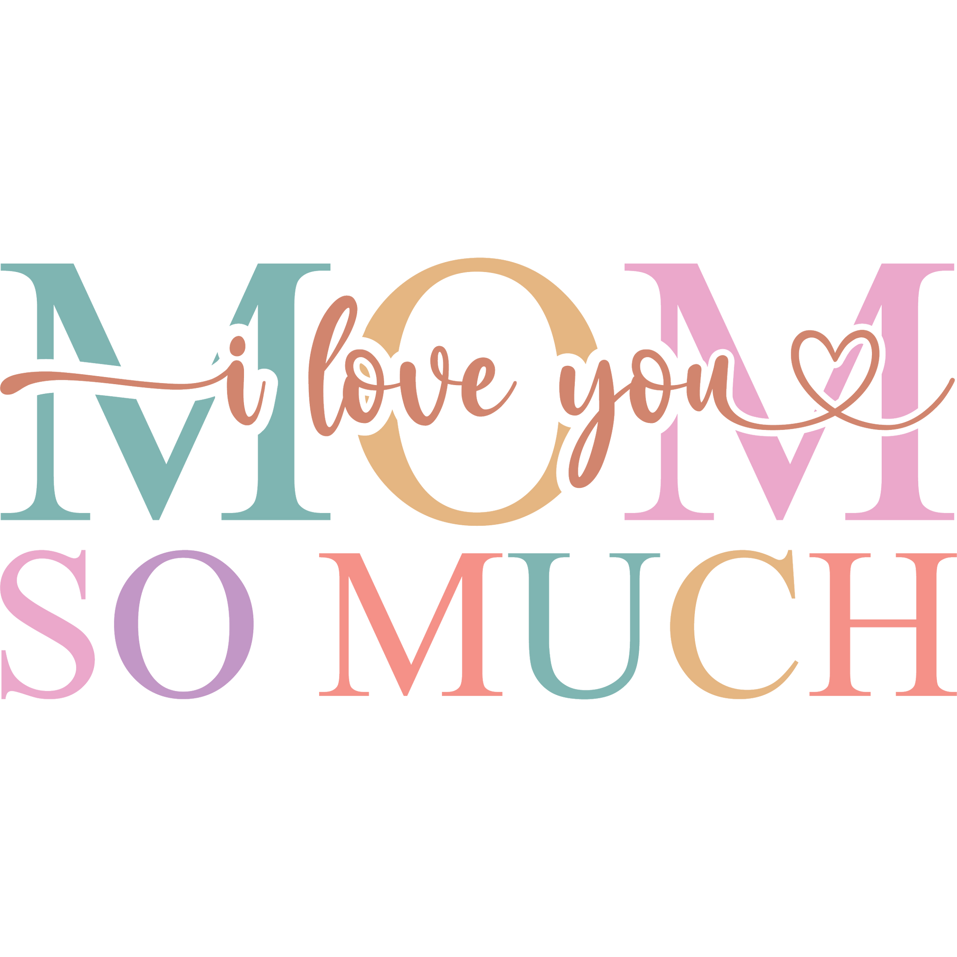 I Love You Mom So Much Colorful Decorative Art