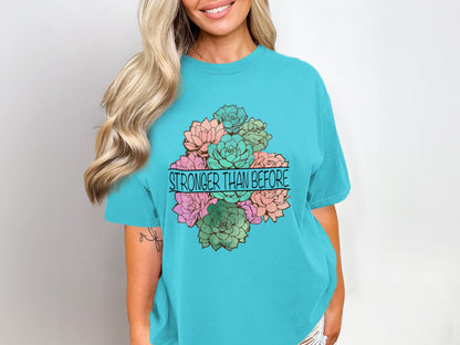 Stronger Than Before Succulent Graphic Tee