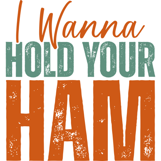 I Wanna Hold Your Ham Unique and Fun Decor Product