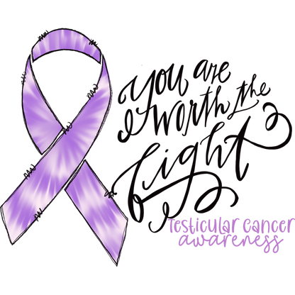 You Are Worth the Fight Testicular Cancer Awareness