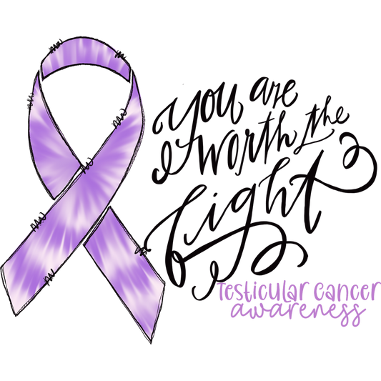 You Are Worth the Fight Testicular Cancer Awareness
