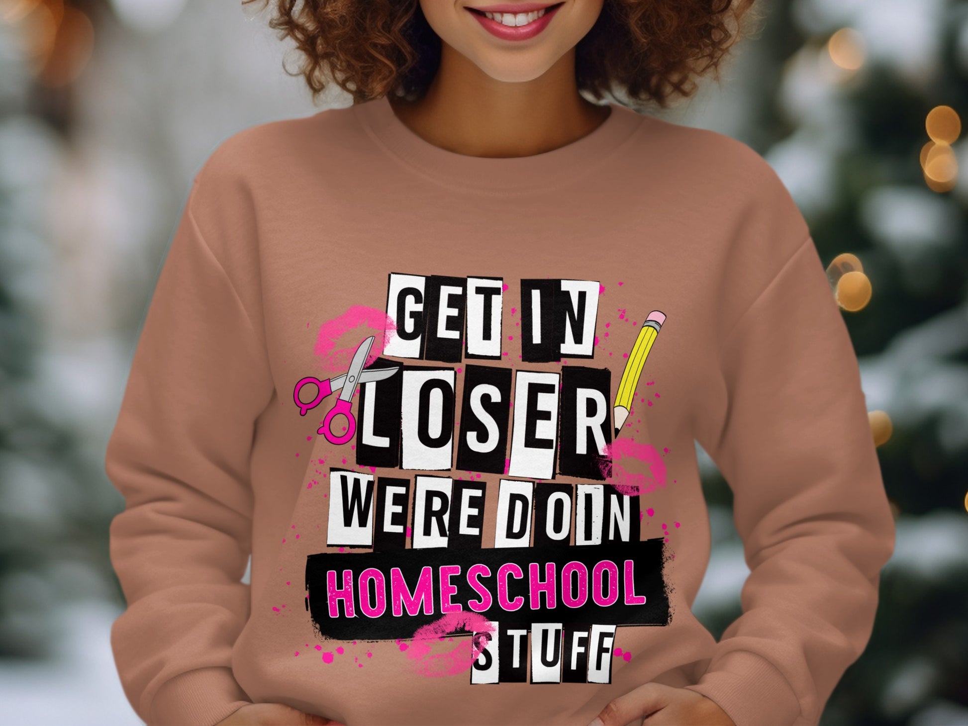 Get In Loser We're Doing Homeschool Stuff sweatshirt