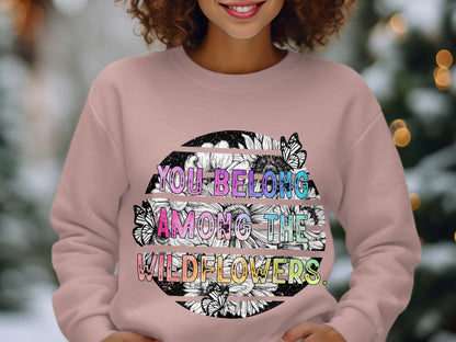 You Belong Among the Wildflowers Sweatshirt Product