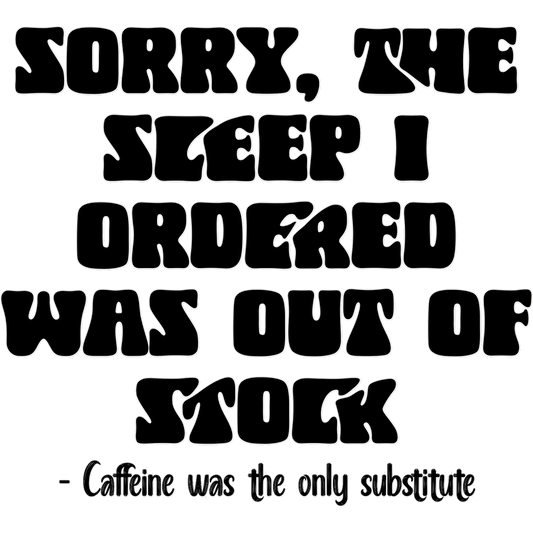 Sorry The Sleep I Ordered Was Out Of Stock Sign