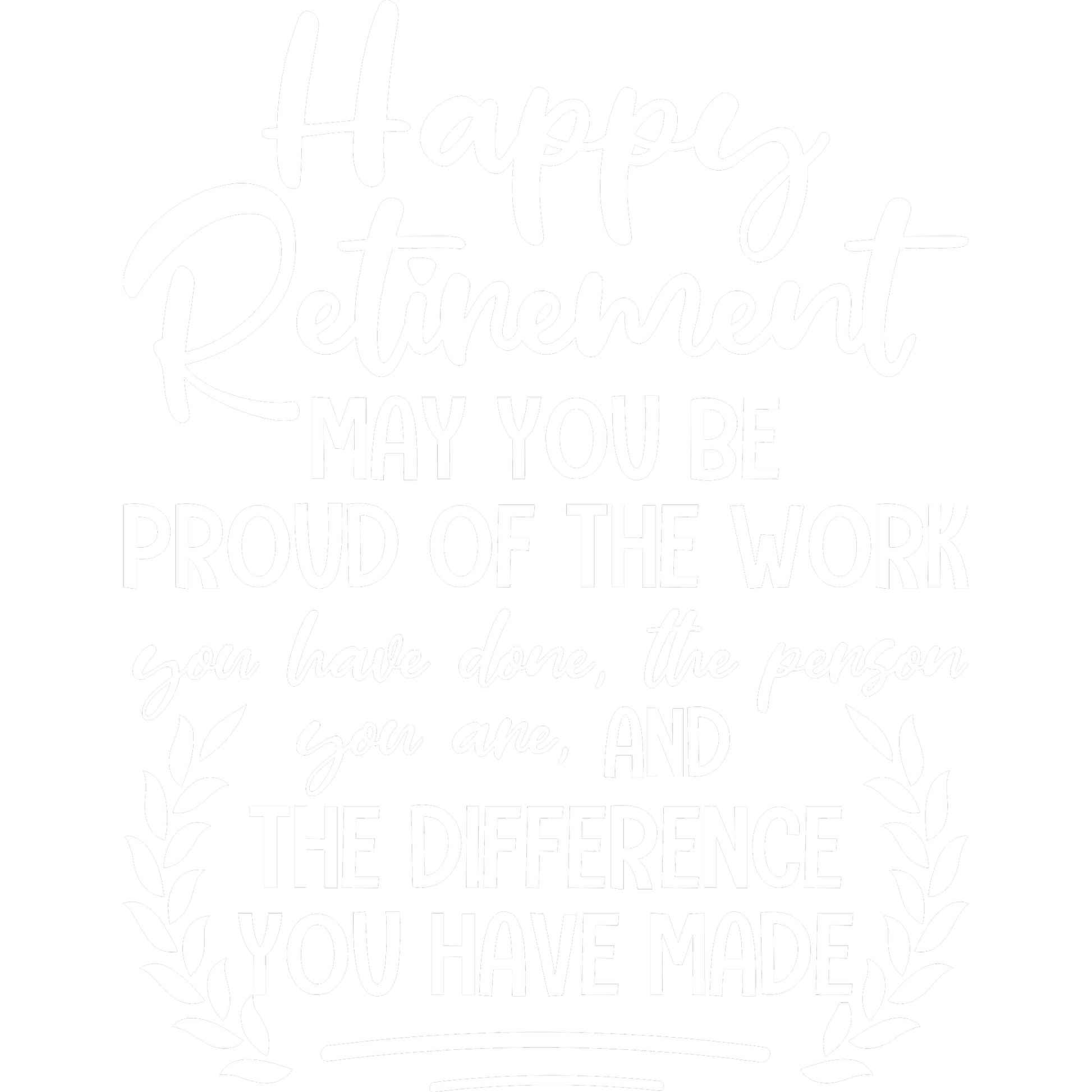 Happy Retirement Proud of Work and Difference Sign