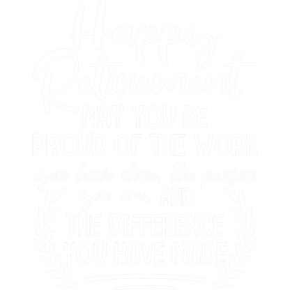 Happy Retirement Proud of Work and Difference Sign