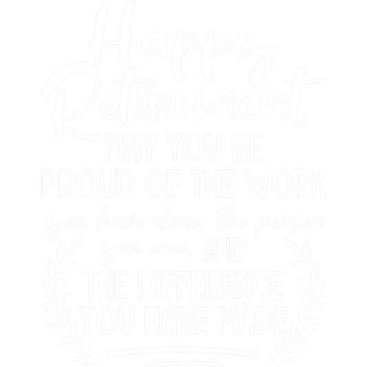 Happy Retirement Proud of Work and Difference Sign
